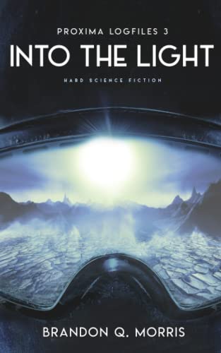 Into the Light: Hard Science Fiction (Proxima Logfiles, Band 3) von Independently published