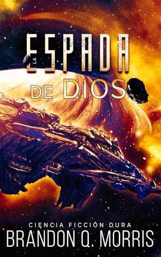 La Espada de Díos: Ciencia ficción dura (La Fragua Cosmica, Band 3) von Independently published