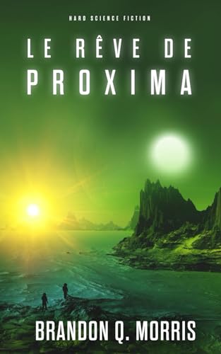 Le Rêve de Proxima: Hard Science Fiction (Proxima Centauri, Band 3)
