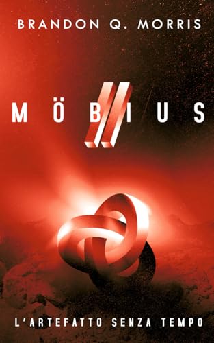Möbius 2 – L’artefatto senza tempo: Fantascienza hard (L'artefatto misterioso, Band 2) von Independently published