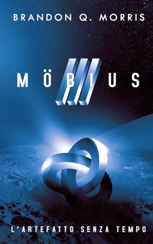 Möbius 3 – L’artefatto senza tempo: Fantascienza hard (L'artefatto misterioso, Band 3) von Independently published