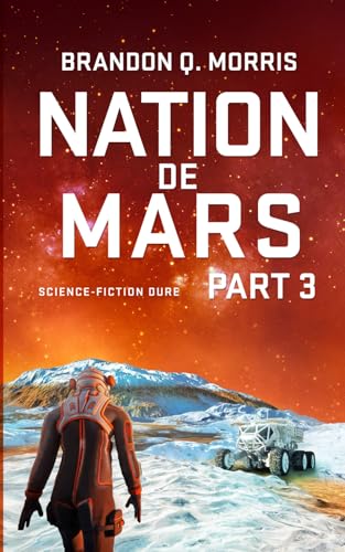 Nation de Mars 3: Science-fiction dure Nation de Mars 3: Science-fiction dure von Independently published