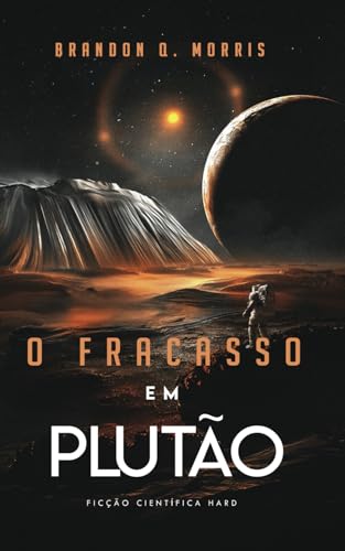O Fracasso em Plutão: Ficção Científica Hard (Aventuras no Sistema Solar Externo, Band 2) von Independently published