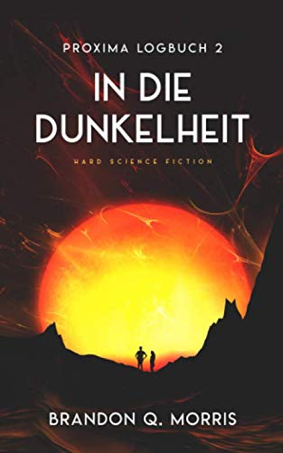 Proxima-Logbuch 2: In die Dunkelheit: Hard Science Fiction (Proxima-Logbücher, Band 2)