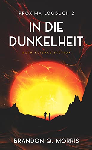 Proxima-Logbuch 2: In die Dunkelheit: Hard Science Fiction (Proxima-Logbücher)