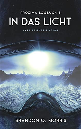 Proxima-Logbuch 3: In das Licht: Hard Science Fiction (Proxima-Logbücher, Band 3)
