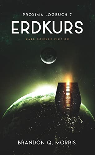 Proxima-Logbuch 7: Erdkurs: Hard Science Fiction (Proxima-Logbücher) von Belle Epoque Verlag