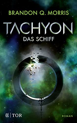 Tachyon: Das Schiff | Wissenschaftlich fundierte Science Fiction vom Großmeister Morris von FISCHER Tor