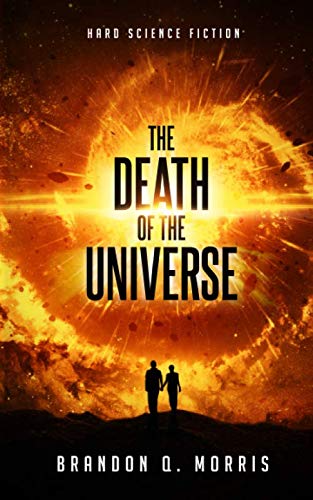The Death of the Universe: Hard Science Fiction (Big Rip, Band 1)