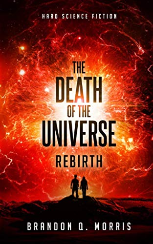The Death of the Universe: Rebirth: Hard Science Fiction (Big Rip, Band 3) von Independently published