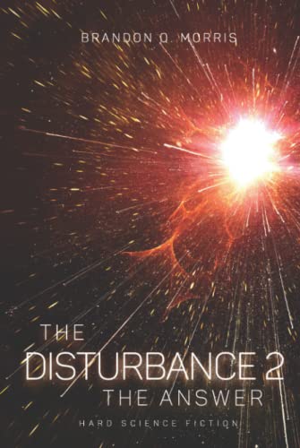 The Disturbance 2: The Answer: Hard Science Fiction von Independently published