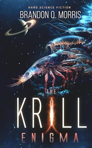 The Krill Enigma: Hard Science Fiction The Krill Enigma: Hard Science Fiction