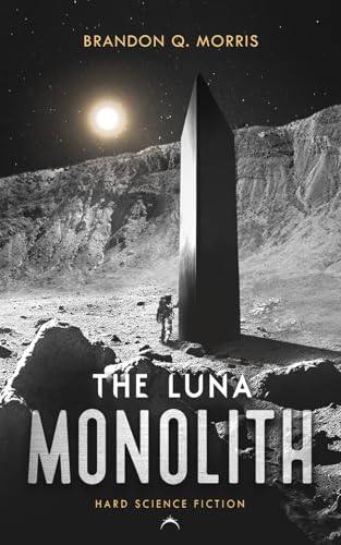 The Luna Monolith: Hard Science Fiction (The Black Monolith, Band 1) The Luna Monolith: Hard Science Fiction (The Black Monolith, Band 1) von Independently published