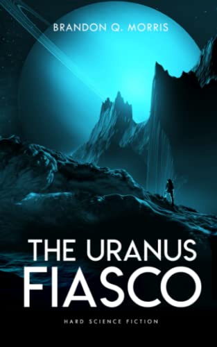 The Uranus Fiasco: Hard Science Fiction (Solar System Series, Band 9) von Independently published