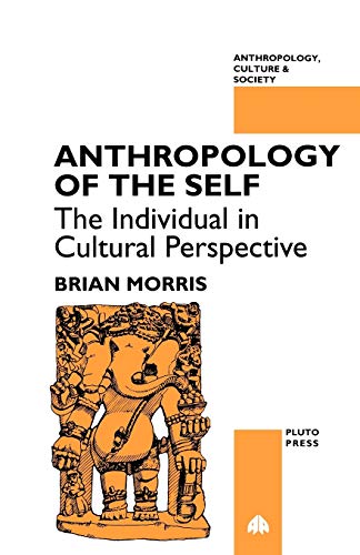 ANTHROPOLOGY OF THE SELF: The Individual in Cultural Perspective (Anthropology, Culture and Society) von Pluto Press (UK)