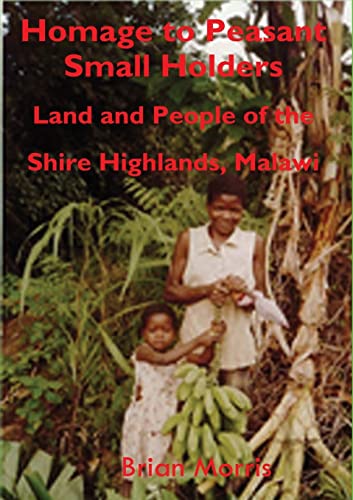 Homage to Peasant Smallholders: Land and People of the Shire Highlands, Malawi von Luviri Press