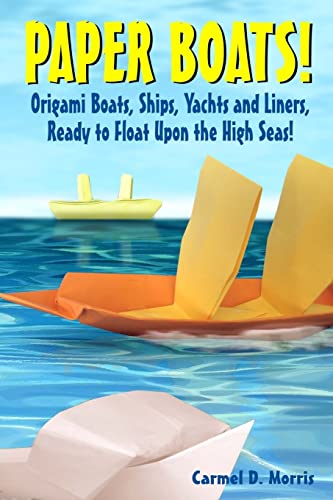 Paper Boats!: Fold Your Own Paper Boats, Ships and Yachts to Sail the High Seas! von Createspace Independent Publishing Platform