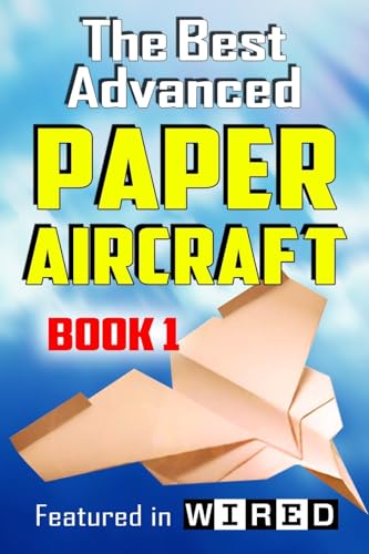 The Best Advanced Paper Aircraft Book 1: Long Distance Gliders, Performance Paper Airplanes, and Gliders with Landing Gear von Createspace Independent Publishing Platform