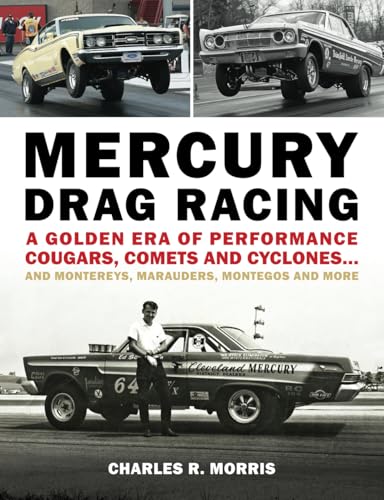 Mercury Drag Racing: A Golden Era of Performance Cougars, Comets and Cyclones... and Montereys, Marauders, Montegos and More von Stance & Speed