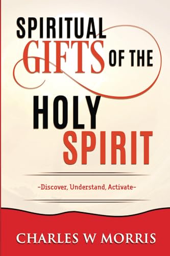 SPIRITUAL GIFTS OF THE HOLY SPIRIT: -Discover, Understand, Activate- von Raising The Standard International Publishing LLC