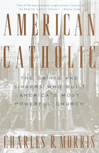 American Catholic: The Saints and Sinners Who Built America's Most Powerful Church von Vintage