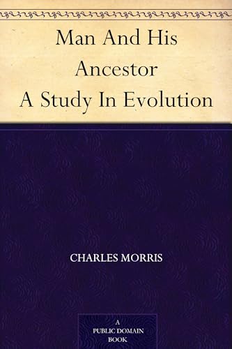 Man And His Ancestor: A Study In Evolution Man And His Ancestor: A Study In Evolution von Anson Street Press