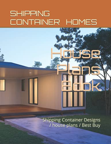 2021 Shipping Container Homes - House Plans Book: Shipping Container Designs / house plans / Best Buy