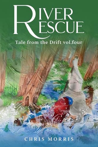 River Rescue- Vol. 4: The Drift Series von Chris Morris