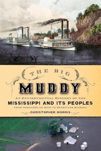 The Big Muddy: An Environmental History Of The Mississippi And Its Peoples From Hernando De Soto To Hurricane Katrina von Oxford University Press, USA