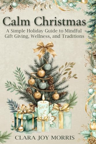 Calm Christmas: Transform Your Holiday Season with Mindful Ideas, Stress-Free Celebrations, and Heartfelt Traditions for a Joyful Christmas von Vibrant Books