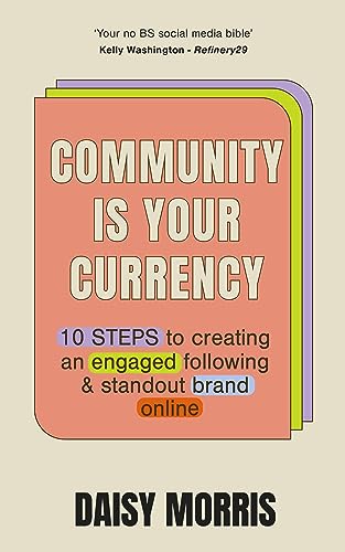 Community Is Your Currency: 10 Steps to Creating A Thriving Online Community & Growing Your Business Community Is Your Currency: 10 Steps to Creating A Thriving Online Community & Growing Your Business