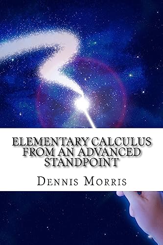 Elementary Calculus from an Advanced Standpoint von Createspace Independent Publishing Platform