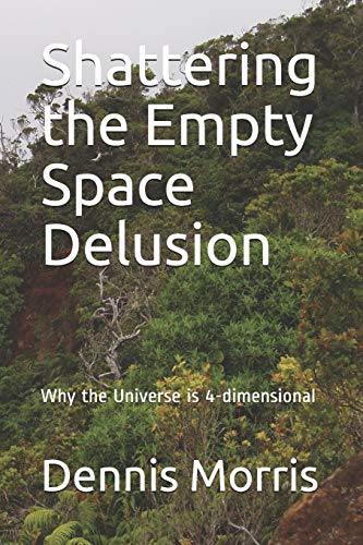Shattering the Empty Space Delusion: Why the Universe is 4-dimensional