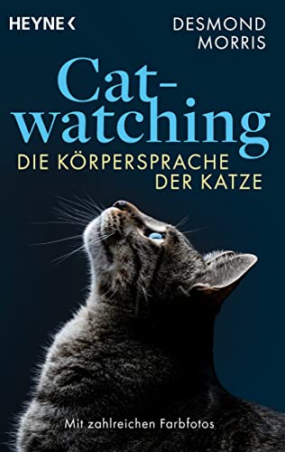 Catwatching: Die Körpersprache der Katze - Mit zahlreichen Farbfotos von HEYNE