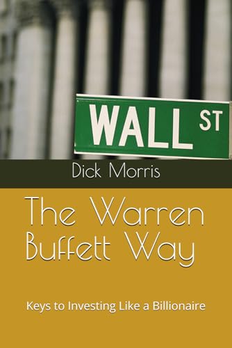 The Warren Buffett Way: Keys to Investing Like a Billionaire von Independently published