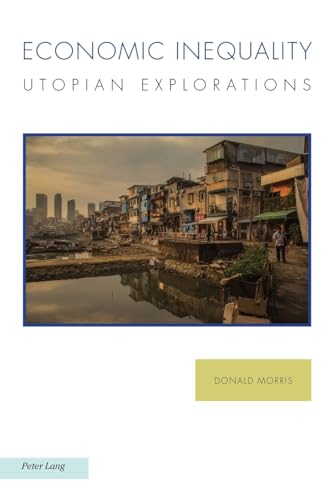 Economic Inequality: Utopian Explorations (Ralahine Utopian Studies, Band 32) von Peter Lang