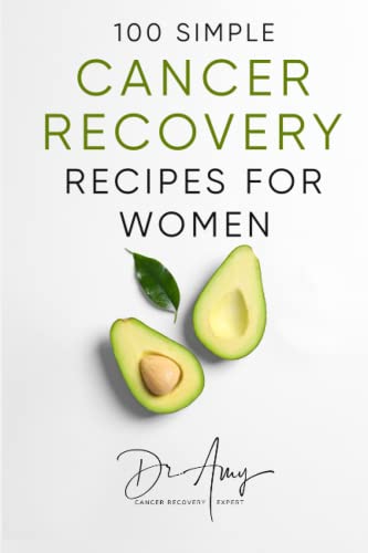 100 Simple Cancer Recovery Recipes for Women
