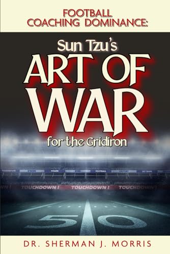 Football Coaching Dominance: Sun Tzu’s Art of War for the Gridiron von ISBN Services