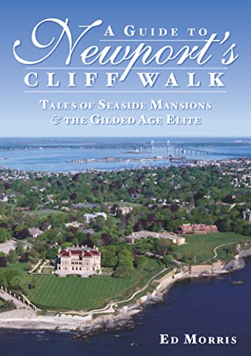 A Guide to Newport's Cliff Walk: Tales of Seaside Mansions & the Gilded Age Elite (History & Guide) von History Press (SC)