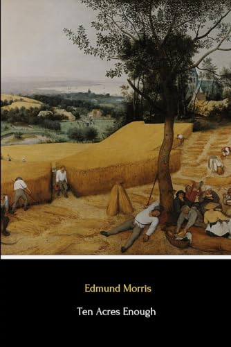 Ten Acres Enough (Illustrated): The Classic 1864 Guide to Independent Farming von Independently published