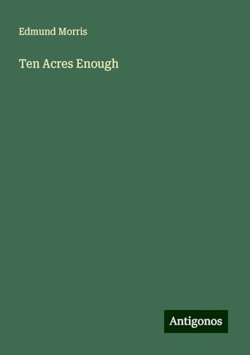 Ten Acres Enough von Antigonos Verlag