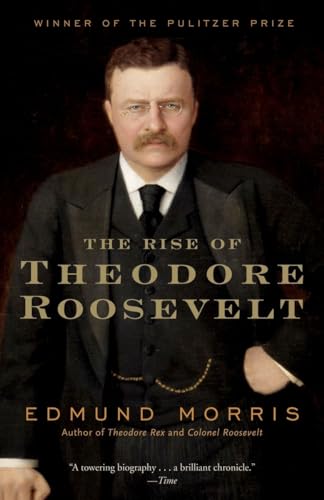 The Rise of Theodore Roosevelt: Edmund Morris (Modern Library (Paperback))