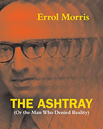 The Ashtray: (Or the Man Who Denied Reality) von University of Chicago Press