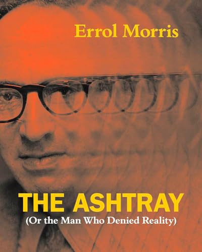 The Ashtray: (Or the Man Who Denied Reality) von University of Chicago Press