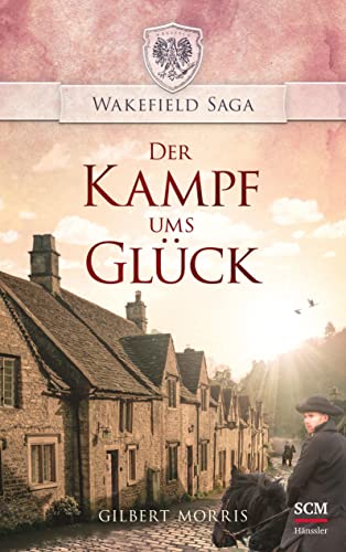 Der Kampf ums Glück (Wakefield Saga, 6, Band 6)