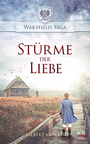 Stürme der Liebe (Wakefield Saga, 5, Band 5) von SCM Hnssler