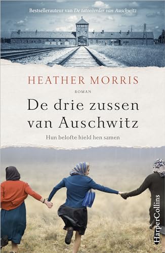 De drie zussen van Auschwitz: Hun belofte hield hen samen (De tatoeëerder van Auschwitz, 3) von HarperCollins