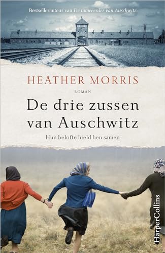 De drie zussen van Auschwitz: Hun belofte hield hen samen (De tatoeëerder van Auschwitz, 3)