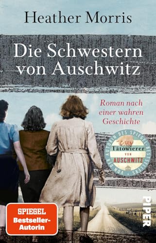 Die Schwestern von Auschwitz: Roman nach einer wahren Geschichte | Holocaust-Biografie von der Autorin des SPIEGEL-Bestsellers »Der Tätowierer von Auschwitz« jetzt im Taschenbuch Die Schwestern von Auschwitz: Roman nach einer wahren Geschichte | Holocaust-Biografie von der Autorin des SPIEGEL-Bestsellers »Der Tätowierer von Auschwitz« jetzt im Taschenbuch