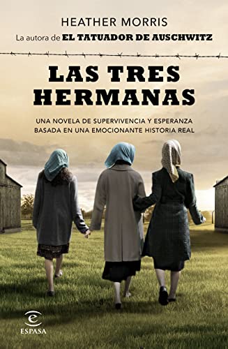 Las tres hermanas: Una novela de supervivencia y esperanza basada en una historia real (Espasa Narrativa) von Espasa